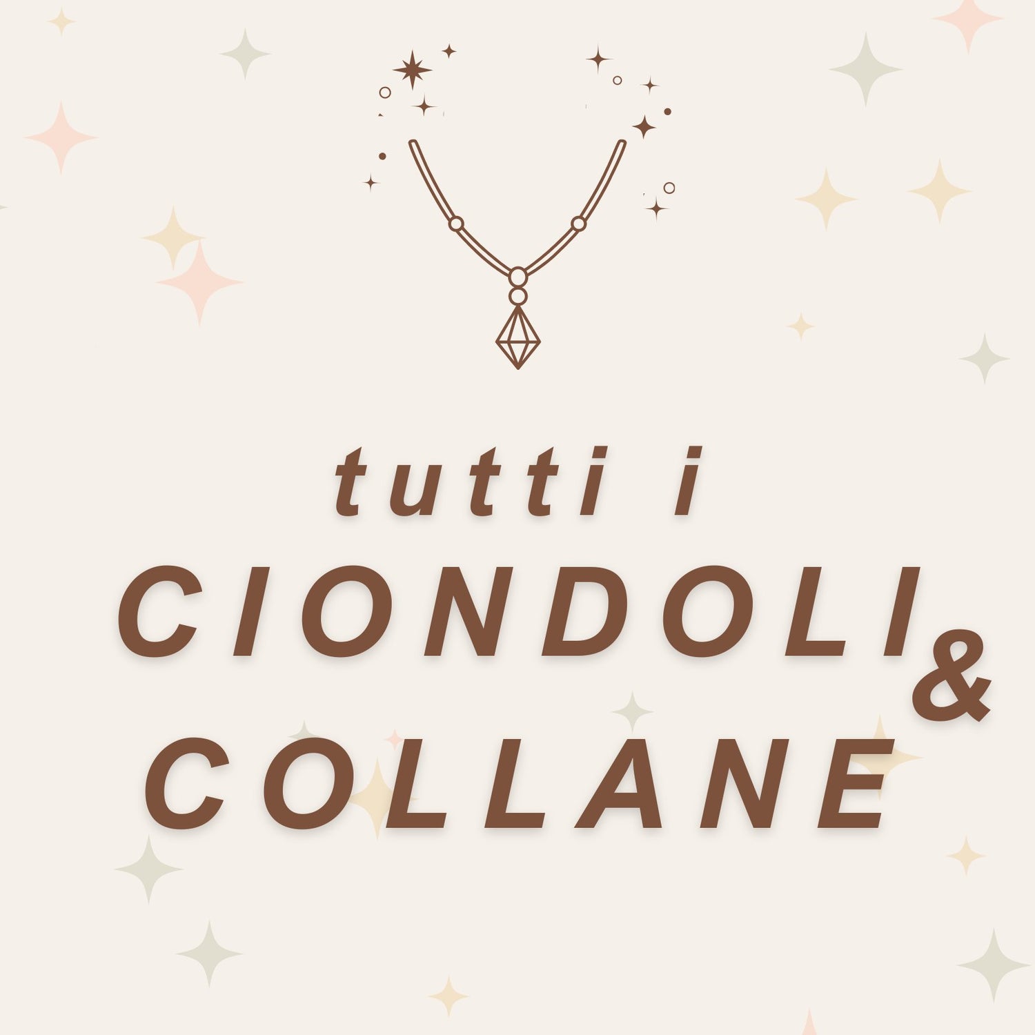 CIONDOLI & COLLANE